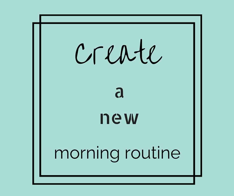Create a new morning routine