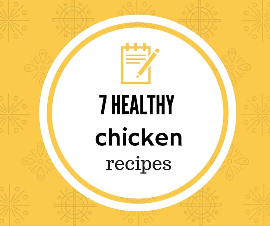 7 healthy chicken recipes for dinner