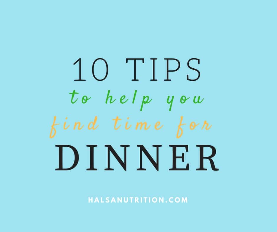 Between busy work and school days plus jam packed afternoons, who has time to fit in dinner? You do. Here are 10 tips on how!